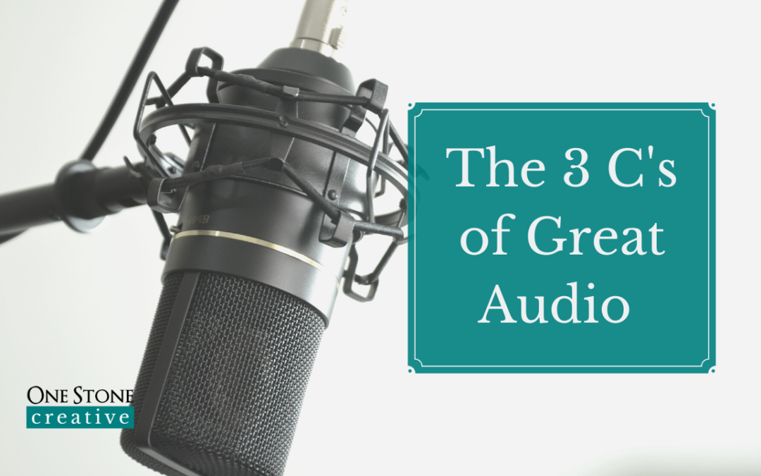 The 3 C’s of Great Audio Performance