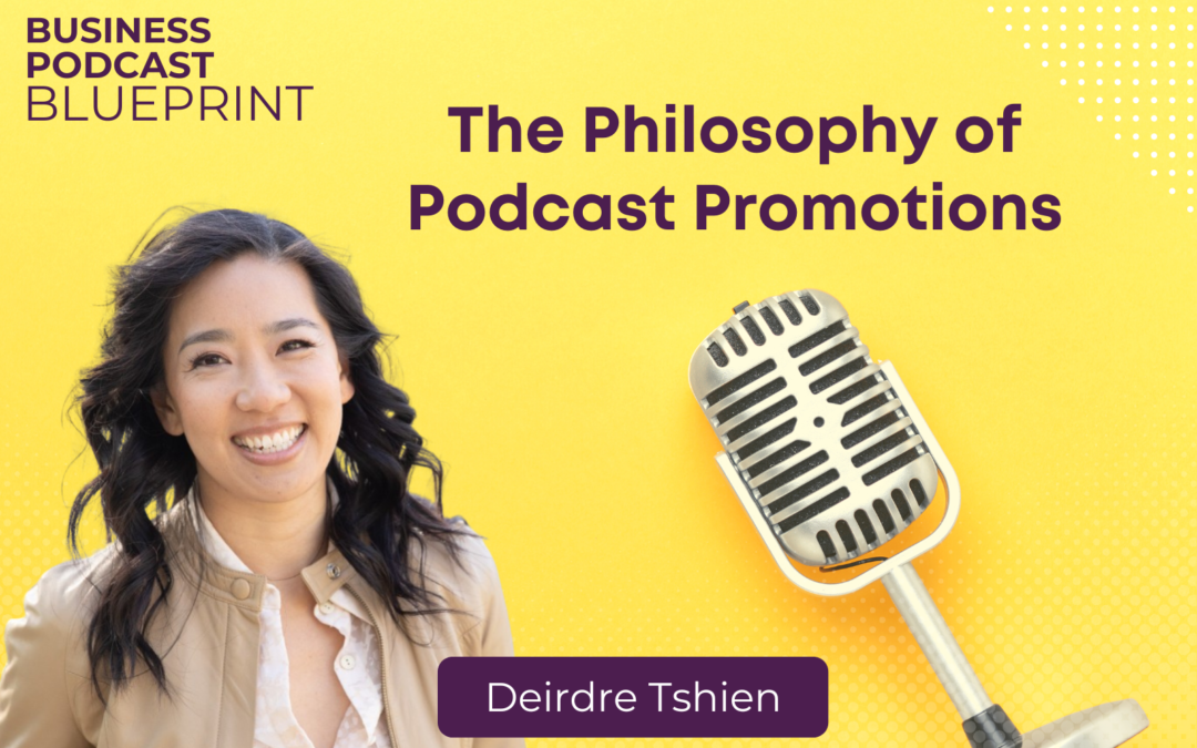 The Philosophy of Podcast Promotions with Deirdre Tshien