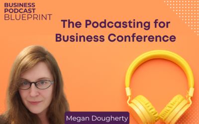 The Podcasting for Business Conference