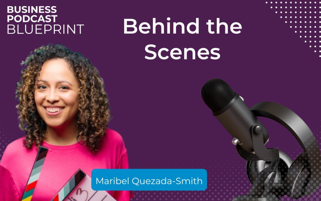 Behind the Scenes with Maribel Quezada-Smith