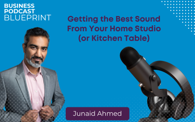 Getting the Best Sound From Your Home Studio (or Kitchen Table) with Junaid Ahmed