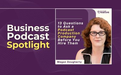 13 Questions to Ask a Podcast Production Company Before You Hire Them