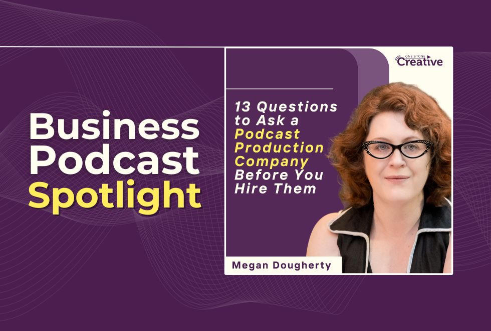 13 Questions to Ask a Podcast Production Company Before You Hire Them