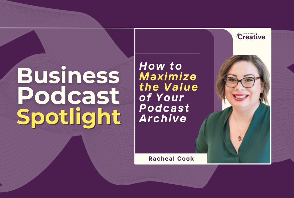 How to Maximize the Value of Your Podcast Archive with Racheal Cook